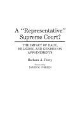 A Representative Supreme Court? The Impact Of Race, Religion, And Gender On Appointments