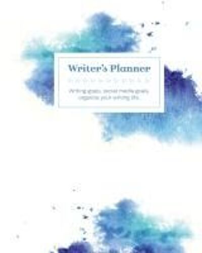 Writer's Planner: Writing Goals, Social Media Goals, Organize Your Writing Life In Blues & Purples: Writing Goals, Social Media Goals,