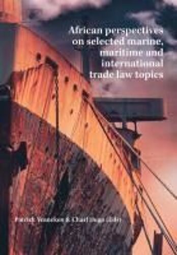 African Perspectives On Selected Marine, Maritime And International Trade Law Topics