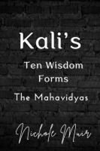 Kalis Ten Wisdom Forms: The Mahavidyas