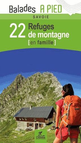 Savoie, 22 Refuges De Montagne En Famille
