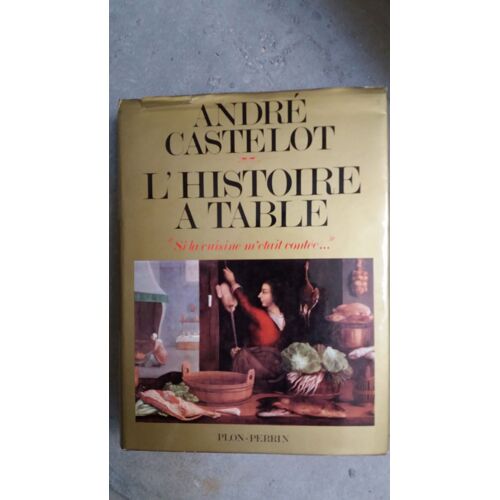 L'histoire À Table - Si La Cuisine M'était Contée