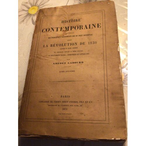 Histoire Contemporaine Comprenant Les Principaux Événements Qui Se Sont Accomplis Depuis La Révolution De 1830 ¿. Tome Onzième. 11. Gabourd