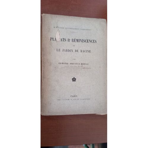 Plagiats & Réminiscences Ou Le Jardin De Racine Par Edmond Dreyfus-Brisac. 1905.