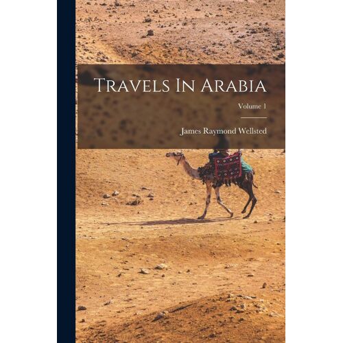 Travels In Arabia; Volume 1