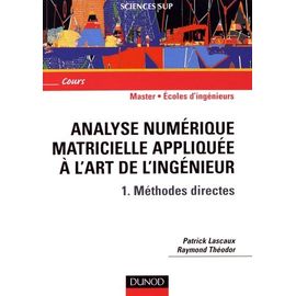 Analyse Numérique Matricielle Appliquée À L'art De L'ingénieur - Tome 1, Méthodes Directes