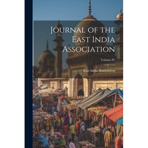 Journal Of The East India Association; Volume Iv