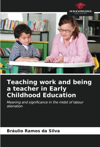 Teaching Work And Being A Teacher In Early Childhood Education