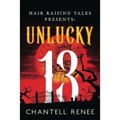 Hair Raising Tales Presents: Unlucky 13