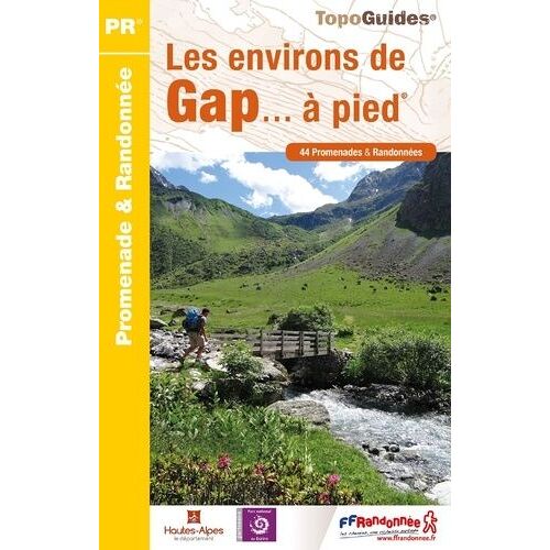 Les Environs De Gap...À Pied - 44 Promenades & Randonnées