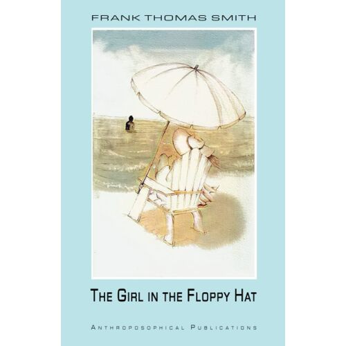 The Girl In The Floppy Hat (Anthroposophical Fantasies)