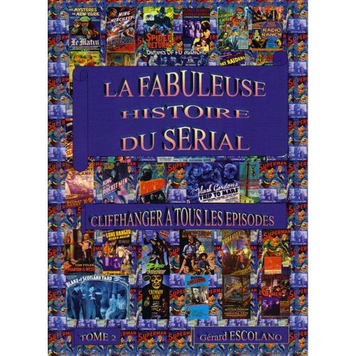 La Fabuleuse Histoire Du Serial Tome 2 : Cliffhanger A Tous Les Episodes