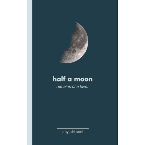 Half A Moon: Remains Of A Lover