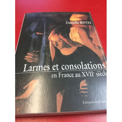 Larmes Et Consolations En France Au 17 Eme Siècle - D. Roth