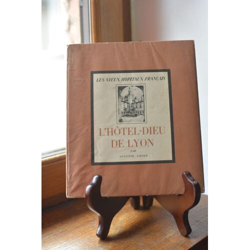 Les Vieux Hopitaux Français - L'Hôtel-Dieu De Lyon - Auguste Croze