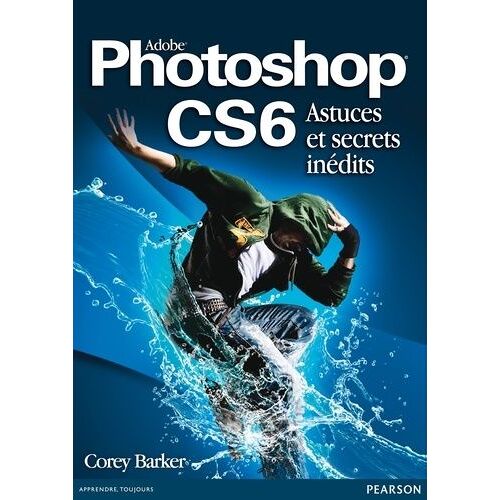 Adobe Photoshop Cs6 - Astuces Et Secrets Inédits