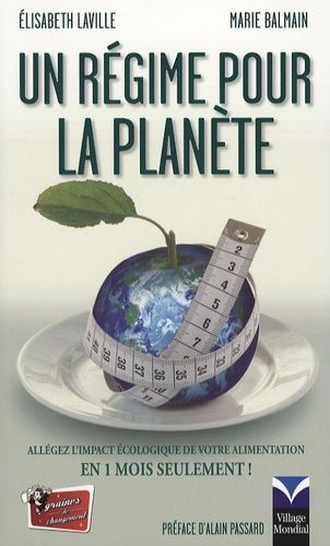 Un Régime Pour La Planète - Allégez L'impact Écologique De Votre Alimentation En 1 Mois Seulement !