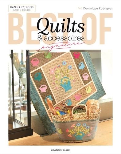 Best Of Quilts & Accessoires Signature - Avec Patrons Taille Réelle