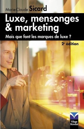 Luxe, Mensonges Et Marketing - Mais Que Font Les Marques De Luxe ?