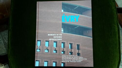 Evry, Moments De Vie, Histoires,  Architectures 