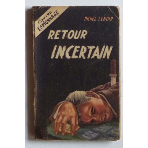 Retour Incertain (Collection 'contre-Espionnage (Dirigée Par Roger Dermée)' N°1)
