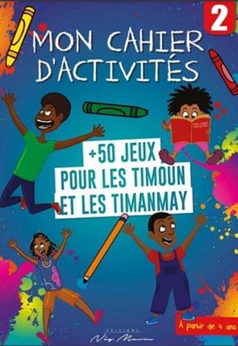 Mon Cahier D'activités N°2 - + 50 Jeux Pour Les Timoun Et Les Timanmay