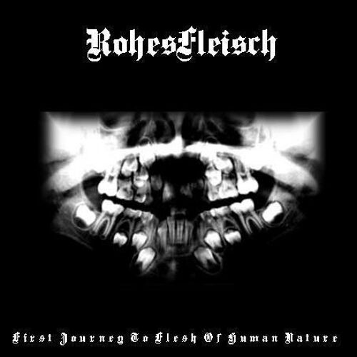 Rohesfleisch - First Journey To Flesh Of Human Nature