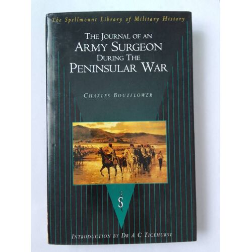 Charles Boutflower - The Journal Of An Army Surgeon During The Peninsular War