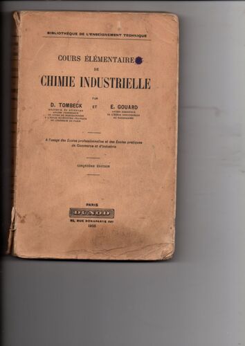 Cours Élémentaire De Chimie Industrielle: Par D.  Tombeck,.  Et E.  Gouard,.  A L'usage Des Écoles Professionnelles Et Des Écoles Pratiques De Commerce Et D'industrie.  5e Édition