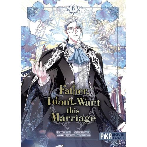 Father I Don't Want This Marriage - Tome 6