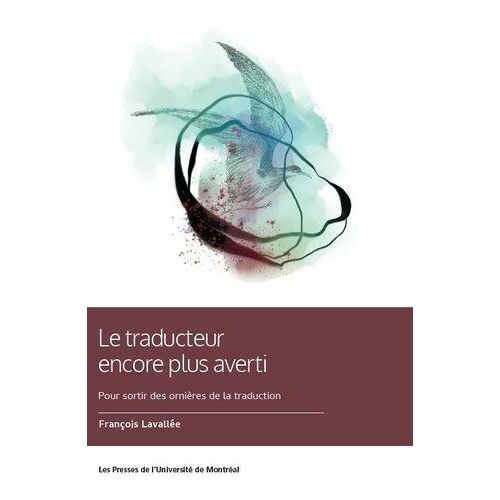 Le Traducteur Encore Plus Averti - Pour Sortir Des Ornières De La Traduction