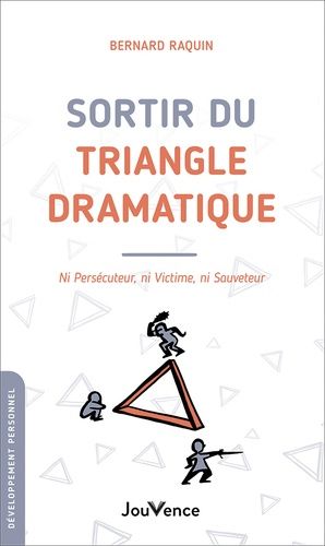Sortir Du Triangle Dramatique - Ni Persécuteur, Ni Victime, Ni Sauveteur