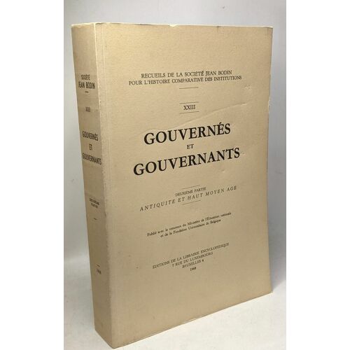 Gouvernés Et Gouvernants - Deuxième Partie Antiquité Et Haut Moyen Age - Recueils De La Société Jean Bodin Pour L'histoire Comparative Des Institutions Xxiii