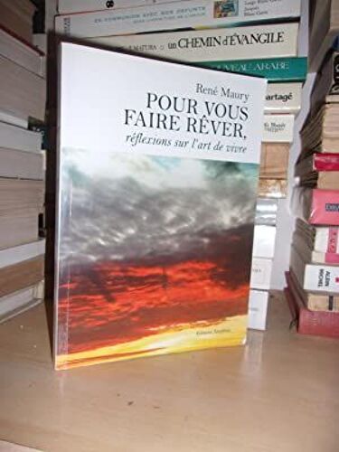 Pour Vous Faire Rever : Réflexions Sur L'art De Vivre