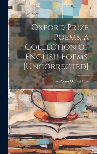 Oxford Prize Poems, A Collection Of English Poems. [Uncorrected]