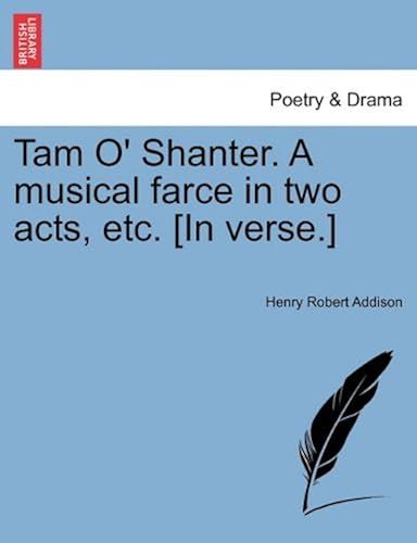 Tam O' Shanter. A Musical Farce In Two Acts, Etc. [In Verse.]