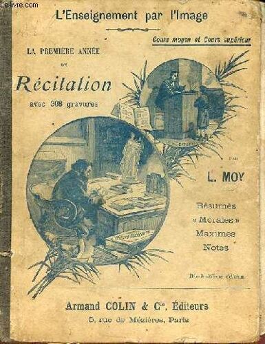 La Première Année De Récitation - L Enseignement Par L Image - Cours Moyen Et Cours Supérieur - Résumés - Morales - Maximes - Notes À L Usage Des Candidats Au Certificat D Études - 18e Édition.