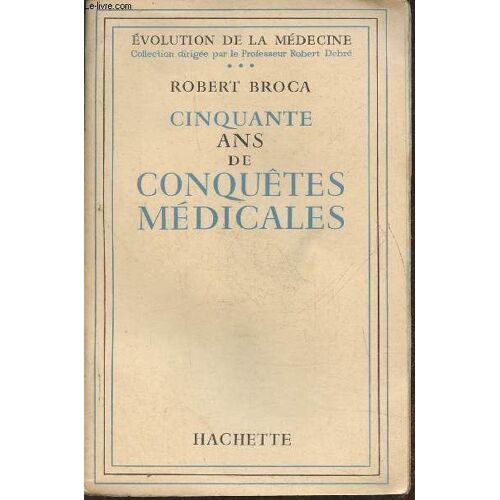 Cinquante Ans De Conquêtes Médicales (Collection Évolution De La Médecine)