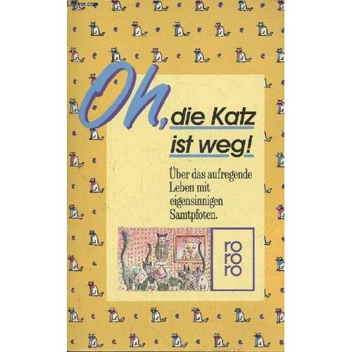Oh, Die Katz Ist Weg! Über Das Aufregende Leben Mit Eigensinnigen Samtpfoten