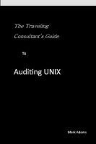 Traveling Consultant's Guide To Auditing Unix
