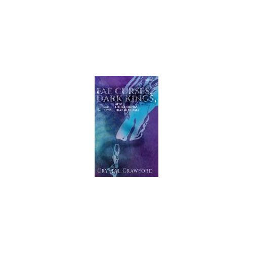 Fae Curses, Dark Kings, And Other Things That Must Fall