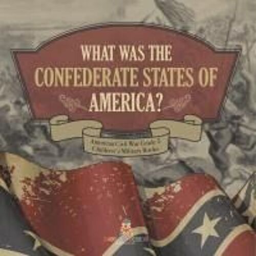 What Was The Confederate States Of America? | American Civil War Grade 5 | Children's Military Books