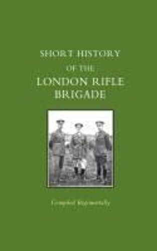 Short History Of The London Rifle Brigade