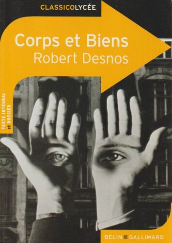 Corps Et Biens - Robert Desnos (Belin Gallimard/Classicolycée, 2016)
