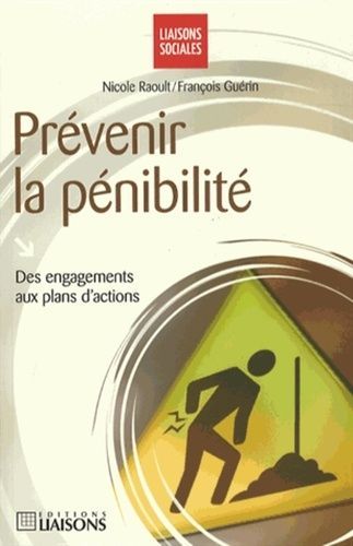 Prévenir La Pénibilité - Des Engagements Aux Plans D'action
