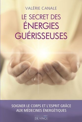 Le Secret Des Énergies Guérisseuses