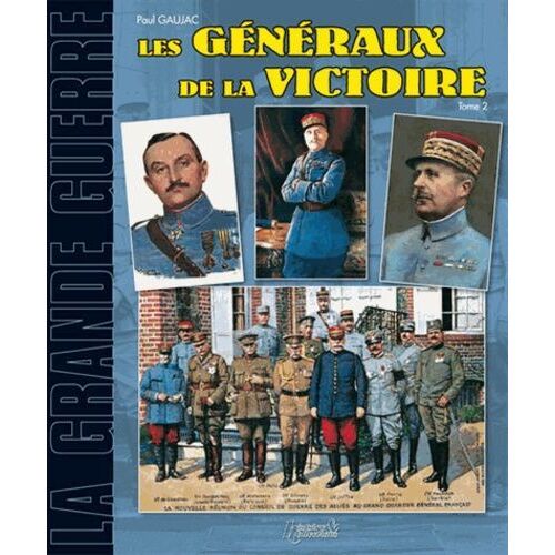 Généraux Français De La Victoire, 1914-1918 - Tome 2