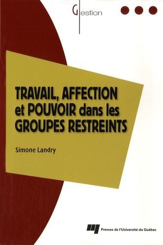 Travail, Affection Et Pouvoir Dans Les Groupes Restreints - Le Modèle Des Trois Zones Dynamiques
