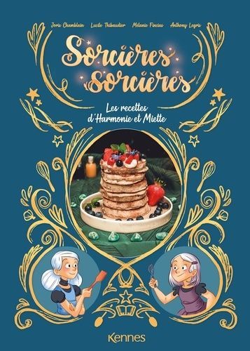 Sorcières Sorcières - Les Recettes D'harmonie Et Miette