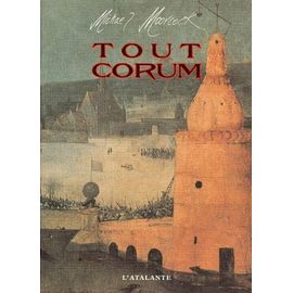 Tout Corum - Le Chevalier Des Epees, La Reine Des Epees, Le Roi Des Epees, La Lance Et Le Taureau, Le Chene Et Le Belier, Le Glaive Et L'etalon